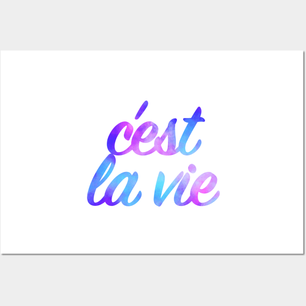 Cest La Vie Wall Art by lolsammy910